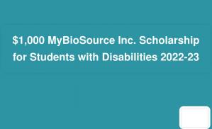$1,000 MyBioSource Inc. Scholarship for Students with Disabilities 2022-23