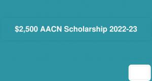 $2,500 AACN Scholarship 2022-23