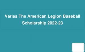 Varies The American Legion Baseball Scholarship 2022-23
