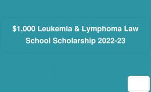 $1,000 Leukemia & Lymphoma Law School Scholarship 2022-23