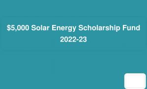 $5,000 Solar Energy Scholarship Fund 2022-23