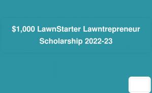 $1,000 LawnStarter Lawntrepreneur Scholarship 2022-23