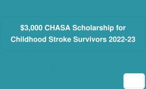 $3,000 CHASA Scholarship for Childhood Stroke Survivors 2022-23