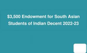 $3,500 Endowment for South Asian Students of Indian Decent 2022-23
