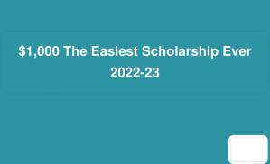 $1,000 The Easiest Scholarship Ever 2022-23