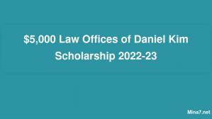 $5,000 Law Offices of Daniel Kim Scholarship 2022-23