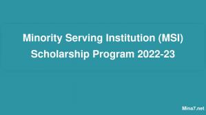 Minority Serving Institution (MSI) Scholarship Program 2024-23