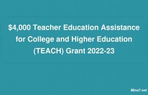 $4,000 Teacher Education Assistance for College and Higher Education (TEACH) Grant 2022-23