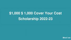 $1,000 $ 1,000 Cover Your Cost Scholarship 2022-23