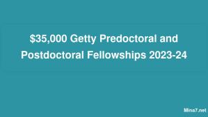 $35,000 Getty Predoctoral and Postdoctoral Fellowships 2023-24