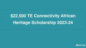 Bourse d'études du patrimoine africain TE Connectivity de 22 500 $ 2023-24