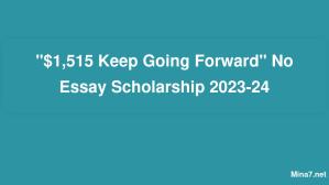 "$1,515 Keep Going Forward" No Essay Scholarship 2023-24