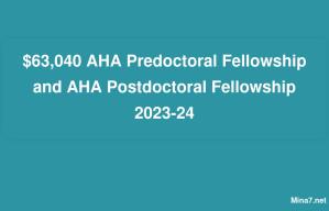 $63,040 AHA Predoctoral Fellowship and AHA Postdoctoral Fellowship 2023-24