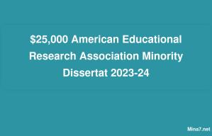 $25,000 American Educational Research Association Minority Dissertat 2023-24