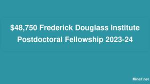 $48,750 Frederick Douglass Institute Postdoctoral Fellowship 2023-24