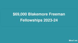 $69,000 Blakemore Freeman Fellowships 2023-24