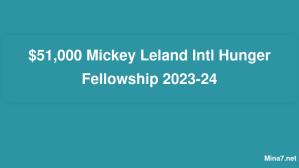 $51,000 Mickey Leland Intl Hunger Fellowship 2023-24