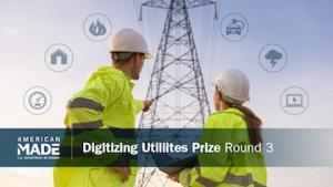 Digitizing Utilities Prize Round 3