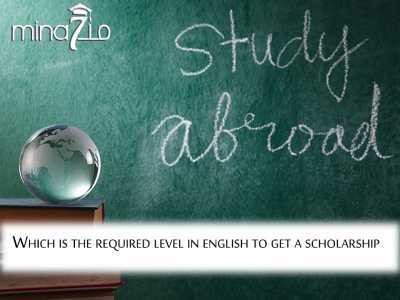 Which is the required level in english to get  a scholarship and how to prove it: